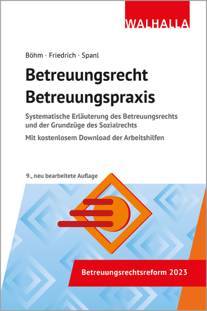 Betreuungsrecht-Betreuungspraxis 2023 von Böhm,  Horst, Friedrich,  Johannes, Spanl,  Reinhold