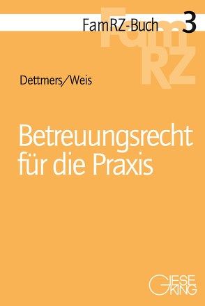 Betreuungsrecht für die Praxis von Dettmers,  Wiebke Maria, Weis,  Wolf Moritz