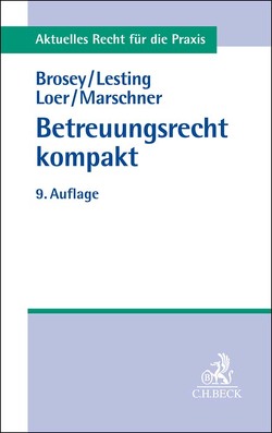 Betreuungsrecht kompakt von Brosey,  Dagmar, Lesting,  Wolfgang, Loer,  Annette, Marschner,  Rolf