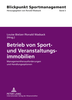 Betrieb von Sport- und Veranstaltungsimmobilien von Bielzer,  Louise, Wadsack,  Ronald