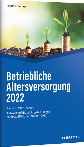 Betriebliche Altersversorgung 2022 von Dommermuth,  Thomas, Hauer,  Michael, Unterlindner,  Günther