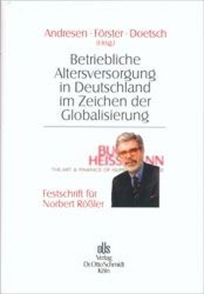 Betriebliche Altersversorgung in Deutschland im Zeichen der Globalisierung von Andresen,  Boy J, Doetsch,  Peter A., Foerster,  Wolfgang