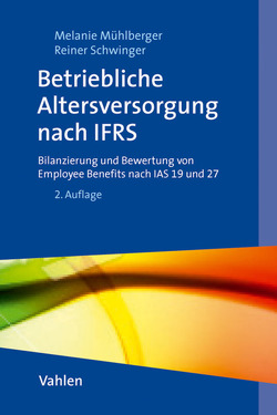 Betriebliche Altersversorgung und sonstige Leistungen an Arbeitnehmer nach IFRS von Mühlberger,  Melanie, Schwinger,  Reiner, Wildner,  Stephan