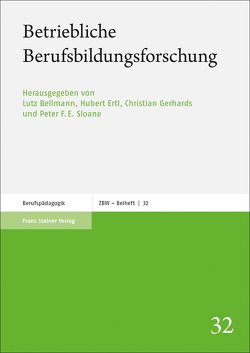 Betriebliche Berufsbildungsforschung von Bellmann,  Lutz, Ertl,  Hubert, Gerhards,  Christian, Sloane,  Peter F. E.
