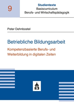Betriebliche Bildungsarbeit von Dehnbostel,  Peter