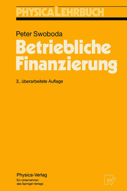 Betriebliche Finanzierung von Swoboda,  Peter