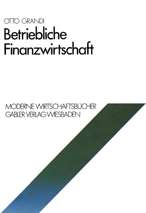 Betriebliche Finanzwirtschaft von Grandi,  Otto