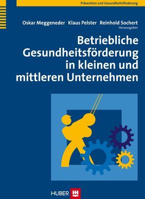 Betriebliche Gesundheitsförderung in kleinen und mittleren Unternehmen von Meggeneder,  Oskar, Pelster,  Klaus, Sochert,  Reinhold