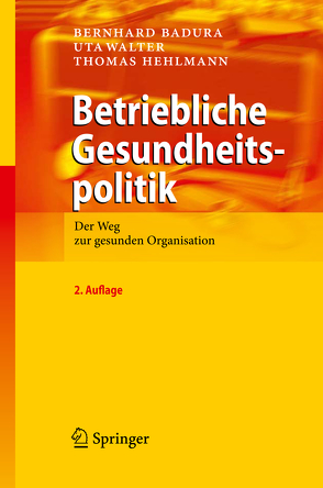Betriebliche Gesundheitspolitik von Badura,  Bernhard, Hehlmann,  Thomas, Walter,  Uta