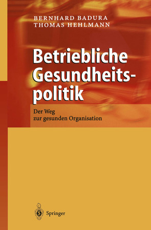 Betriebliche Gesundheitspolitik von Badura,  Bernhard, Hehlmann,  Thomas
