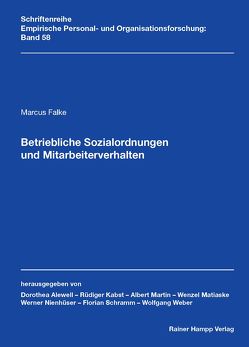 Betriebliche Sozialordnungen und Mitarbeiterverhalten von Falke,  Marcus
