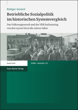 Betriebliche Sozialpolitik im historischen Systemvergleich von Gerlach,  Rüdiger