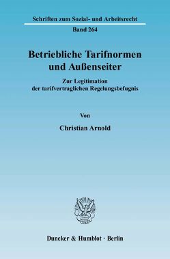 Betriebliche Tarifnormen und Außenseiter. von Arnold,  Christian