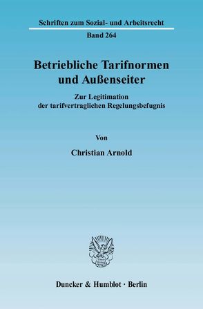Betriebliche Tarifnormen und Außenseiter. von Arnold,  Christian