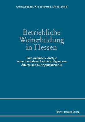 Betriebliche Weiterbildung in Hessen von Baden,  Christian, Beckmann,  Nils, Schmid,  Alfons
