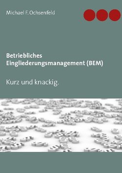 Betriebliches Eingliederungsmanagement (BEM) von Ochsenfeld,  Michael F.
