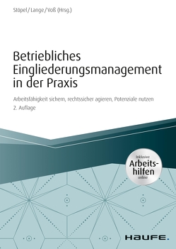 Betriebliches Eingliederungsmanagement in der Praxis – inkl. Arbeitshilfen online von Lange,  Andrea, Stöpel,  Frank, Voß,  Jürgen