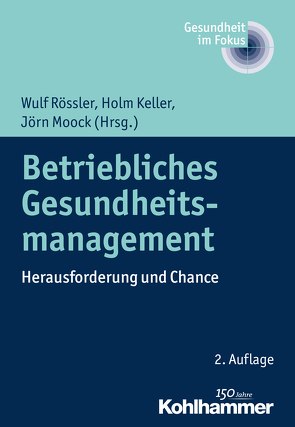 Betriebliches Gesundheitsmanagement von Keller,  Holm, Lüneburg,  Leuphana Universität, Moock,  Jörn, Rössler,  Wulf