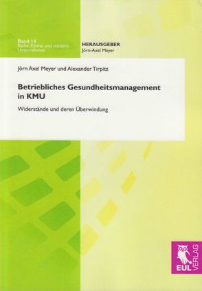 Betriebliches Gesundheitsmanagement in KMU von Meyer,  Jörn-A., Tirpitz,  Alexander