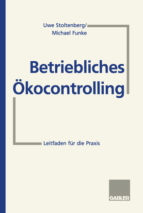 Betriebliches Ökocontrolling von Funke,  Michael, Stoltenberg,  Uwe