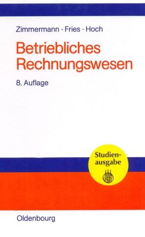 Betriebliches Rechnungswesen von Fries,  Hans-Peter, Hoch,  Gero, Zimmermann,  Werner