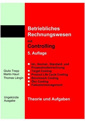 Betriebliches Rechnungswesen mit Controlling – Theorie und Aufgaben – 5. Auflage von Hauri,  Martin, Längin,  Thomas, Trepp,  Giulio