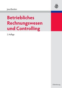 Betriebliches Rechnungswesen und Controlling von Eberlein,  Jana