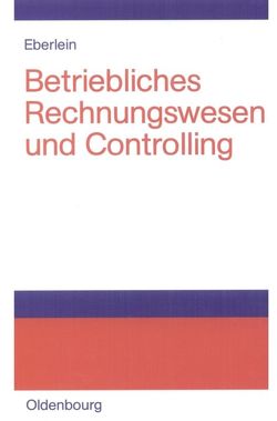 Betriebliches Rechnungswesen und Controlling von Eberlein,  Jana