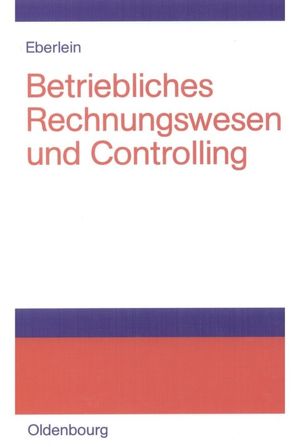 Betriebliches Rechnungswesen und Controlling von Eberlein,  Jana