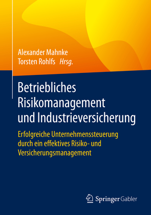 Betriebliches Risikomanagement und Industrieversicherung von Mahnke,  Alexander, Rohlfs,  Torsten