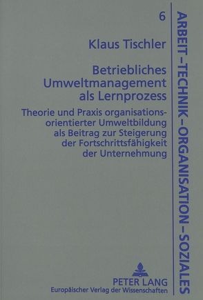 Betriebliches Umweltmanagement als Lernprozess von Tischler,  Klaus