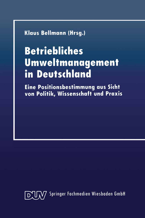 Betriebliches Umweltmanagement in Deutschland von Bellmann,  Klaus