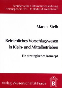 Betriebliches Vorschlagswesen in Klein- und Mittelbetrieben. von Steih,  Marco