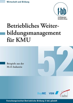 Betriebliches Weiterbildungsmanagement für KMU von (f-bb),  Forschungsinstitut Betriebliche Bildung, Loebe,  Herbert, Severing,  Eckart