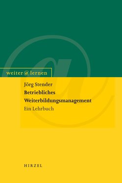 Betriebliches Weiterbildungsmanagement von Stender,  Jörg