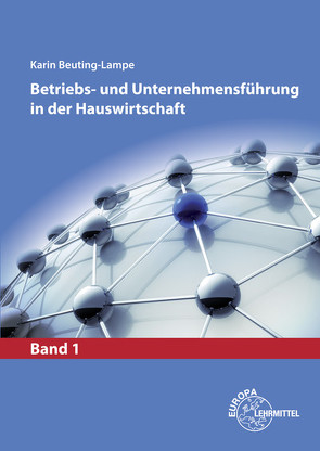 Betriebs- und Unternehmensführung in der Hauswirtschaft Band 1 von Beuting-Lampe,  Karin