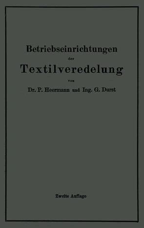 Betriebseinrichtungen der Textilveredelung von Durst,  Gustav, Heermann,  Paul