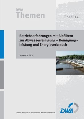 Betriebserfahrungen mit Biofiltern zur Abwasserreinigung – Reinigungsleistung und Energieverbrauch von Deutsche Vereinigung für Wasserwirtschaft,  Abwasser und Abfall e.V. (DWA)