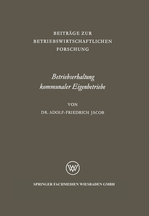 Betriebserhaltung kommunaler Eigenbetriebe von Jacob,  Adolf-Friedrich
