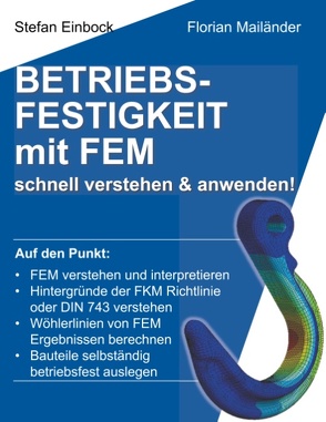 Betriebsfestigkeit mit FEM von Einbock,  Stefan, Mailänder,  Florian
