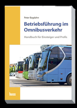 Betriebsführung im Omnibusverkehr von Bagdahn,  Peter