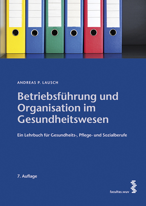 Betriebsführung und Organisation im Gesundheitswesen von Lausch,  Andreas