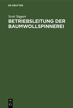 Betriebsleitung der Baumwollspinnerei von Bauer,  Wilhelm, Taggart,  Scott