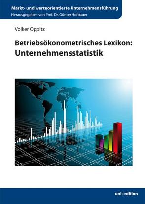 Betriebsökonometrisches Lexikon: Unternehmensstatistik von Hofbauer,  Günter, Oppitz,  Volker