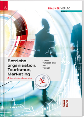 Betriebsorganisation, Tourismus, Marketing von Derflinger-Traxler,  Elfriede, Glaser,  Friedrich, Kosma,  Peter, Schaden,  Josef, Turisser-Gala,  Christian, Wölfl,  Peter