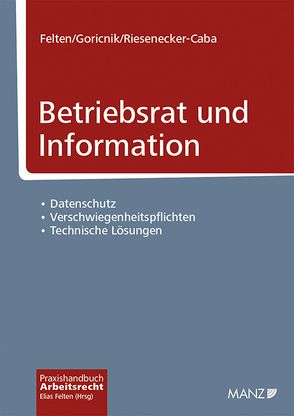 Betriebsrat und Information von Felten,  Elias, Goricnik,  Wolfgang, Riesenecker-Caba,  Thomas