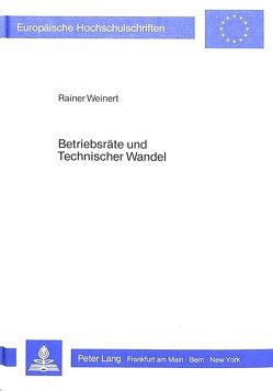 Betriebsräte und Technischer Wandel von Weinert,  Rainer