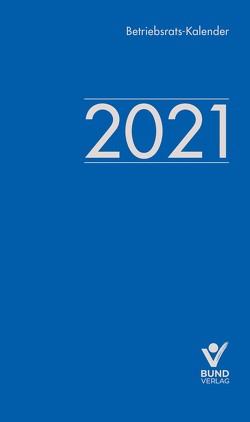 Betriebsrats-Kalender 2021 von Schoof,  Christian