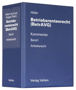 Betriebsrentenrecht (BetrAVG) Band I: Arbeitsrecht von Groot,  Simone Evke de, Höfer,  Reinhold, Küpper,  Peter