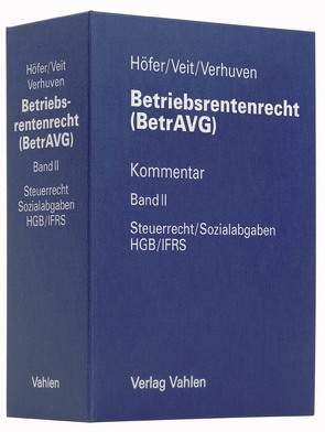 Betriebsrentenrecht (BetrAVG) Band II: Steuerrecht / Sozialabgaben, HGB / IFRS von Höfer,  Reinhold, Veit,  Annekatrin, Verhuven,  Thomas